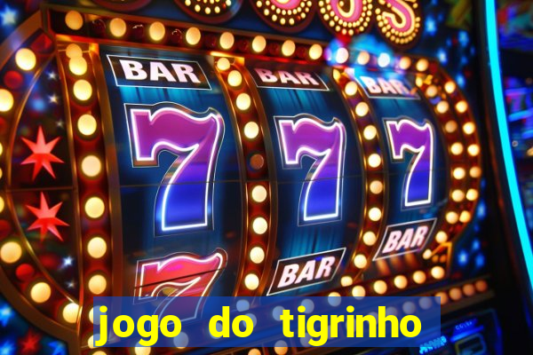 jogo do tigrinho oficial como jogar